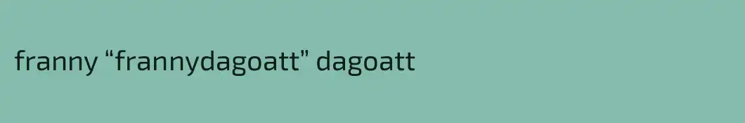 franny “frannydagoatt” dagoatt